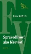 Kniha: Spravodlivosť ako férovosť - John Rawls