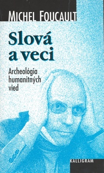 Kniha: Slová a veci - Archeológia humanitných vied - Michel Foucault
