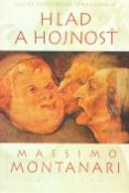 Kniha: Hlad a hojnosť - Dejiny európskeho stravovania - Massimo Montanari