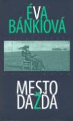 Kniha: Mesto dažďa - Eva Bánkiová