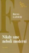 Kniha: Nikdy sme neboli moderní - Bruno Latour
