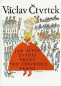 Kniha: Jak ševci zvedli vojnu pro červenou sukni - Miloslav Jágr, Václav Čtvrtek