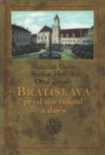 Kniha: Bratislava pred sto rokmi a dnes - Mikuláš Gažo