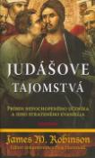 Kniha: Judášove tajomstvá - Príbeh nepochopeného učeníka a jeho strateného evanjelia - Dave Robinson, James M. Robinson