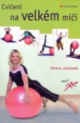 Kniha: Cvičení na velkém míči - Helena Jarkovská