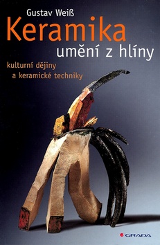 Kniha: Keramika - umění z hlíny - Gustav Weiss