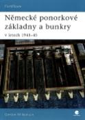 Kniha: Německé ponorkové základny a bunkry - v letech 1941-45 - Gordon Williamson
