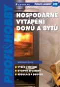 Kniha: Hospodárné vytápění domů a bytů - Jaroslav Dufka