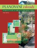 Kniha: Plánování zahrady - Vyčerpávající návod, jak navrhnout a založit krásnou zahradu - Peter McHoy