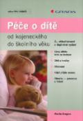 Kniha: Péče o dítě od kojeneckého do školního věku - Vývoj dítěte krok za krokem, Děti a hračky, Očkování, Když přijde nemoc - Martin Gregora