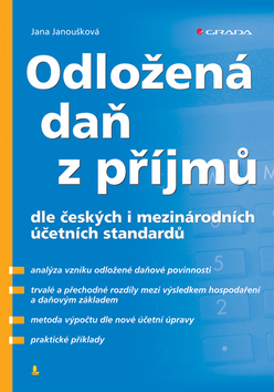 Kniha: Odložená daň z příjmů - dle českých i mezinárodních účetních standardů - Jana Janoušková