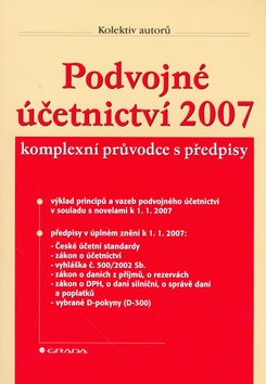 Kniha: Podvojné účetnictví 2007 - komplexní průvodce s předpisy - Horwath Notia Audit