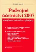 Kniha: Podvojné účetnictví 2007 - komplexní průvodce s předpisy - Horwath Notia Audit
