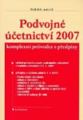 Kniha: Podvojné účetnictví 2007 - komplexní průvodce s předpisy - Horwath Notia Audit