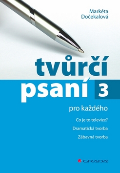 Kniha: Tvůrčí psaní 3. - pro každého - Markéta Dočekalová