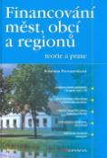 Kniha: Financování měst, obcí a regionů - teorie a praxe - Romana Provazníková