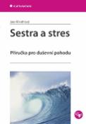 Kniha: Sestra a stres - Příručka pro duševní pohodu - Jaro Křivohlavý