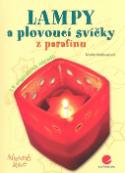 Kniha: Lampy a plovoucí svíčky z parafínu - 19 originálních nápadů - Marie Kielbusová