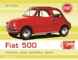 Kniha: Fiat 500 - historie, vývoj, technika, sport - Jiří Fiala
