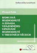 Kniha: Rámcová rozhodnutí a zásada vzájemného uznávání rozhodnutí v trestních věcech - Přemysl Polák