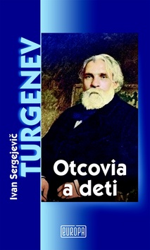 Kniha: Otcovia a deti - Ivan Sergejevič Turgenev