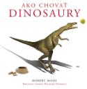 Kniha: Ako chovať dinosaury - Robert Mash