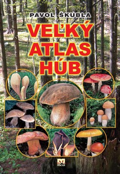 Kniha: Veľký atlas húb - Pavol Škubla