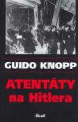 Kniha: Atentáty na Hitlera - Guido Knopp