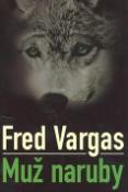Kniha: Muž naruby - Fred Vargas