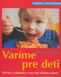 Kniha: Varíme pre deti: Všetko o zdravej a chutnej detskej strave - 100 receptov, od batoliat až po predškolský vek - Dagmar Von Cramm
