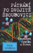 Kniha: Pátrání po dvojité šroubovici - Kvantová fyzika a život - John Gribbin