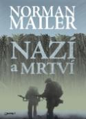 Kniha: Nazí a mrtví - Norman Mailer