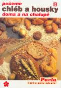 Kniha: Pečeme chléb a housky doma a na chalupě - Sešity zdravé výživy, svazek 20 - neuvedené, Mária Čermáková