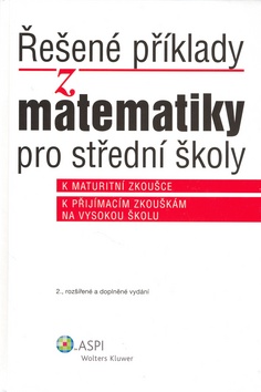 Kniha: Řešené příklady z matematiky - pro střední školy - Ján Kováčik