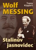 Kniha: Wolf Messing Stalinův jasnovidec - Topsy Küppers