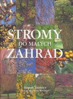 Kniha: Stromy do malých záhrad - Simon Toomer, Steve Wooster