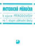 Kniha: Metodická příručka k výuce přirodovědy na 1.stupni základní školy - Danuše Kvasničková