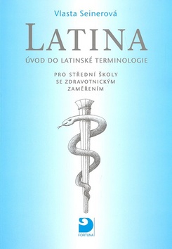 Kniha: Latina pro střední zdravotnické školy - Úvod do latinské terminologie - Vlasta Seinerová