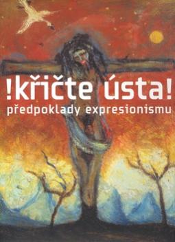 Kniha: Křičte ústa! - Předpoklady expresionismu - Karel Srp