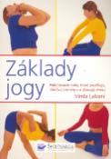 Kniha: Základy jogy - Naťahovacie cviky, ktoré posilňujú, dodávajú energiu a zbavujú stresu - Vimla Lalvani
