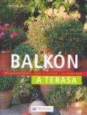 Kniha: Balkón a terasa - Pre začiatočníkov - krok za krokom k zelenému raju - Joachim Mayer