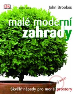 Kniha: Malé moderní zahrady - John Brookes