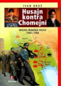 Kniha: Husajn kontra Chomejní - Irácko-íránská válka 1980-1988 - Ivan Brož