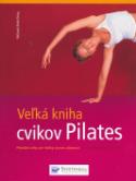 Kniha: Veľká kniha cvikov Pilates - Pôvodné cviky pre všetky úrovne zdatnosti - Michaela Bimbi - Dresp, Michaela Dreps-Bimbi