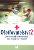 Kniha: Ošetřovatelství 2 - pro střední zdravotnické školy, obor zdravotnický asistent - Jaromíra Novotná, Jana Uhrová