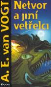Kniha: Netvor a jiní vetřelci - A. E. van Vogt