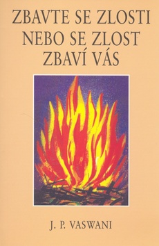 Kniha: Zbavte se zlosti nebo se zlost zbaví Vás - J. P. Vaswani
