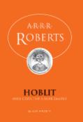Kniha: Hoblit - Aneb cesta tam a samé zmatky - A. R. R. R. Roberts