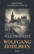 Kniha: Nad propastí - Kronika nesmrtelných 1.díl - Wolfgang Hohlbein