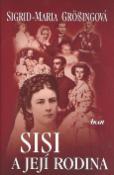 Kniha: Sisi a její rodina - Sigrid-Maria Grössingová, Sigrid Maria Grössingová